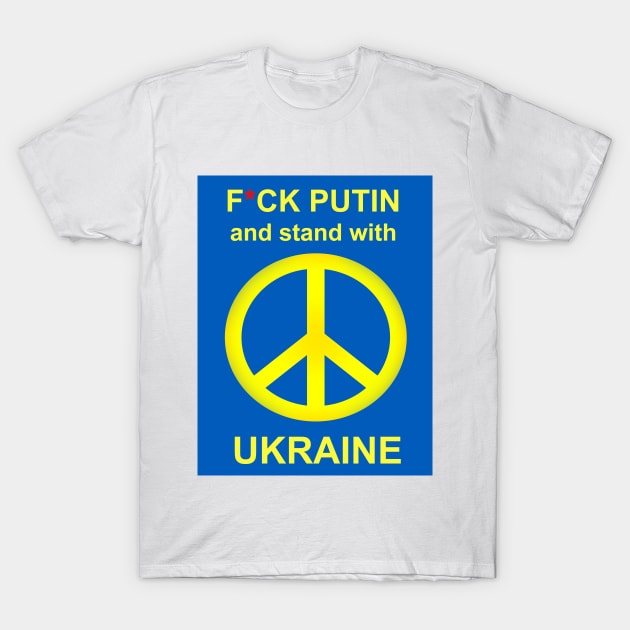 Fuck You Putin  - Stand With Ukraine T-Shirt by DeVerviers